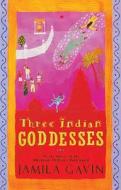 Three Indian Goddesses di Jamila Gavin edito da Egmont Uk Ltd