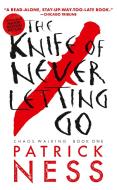The Knife of Never Letting Go di Patrick Ness edito da CANDLEWICK BOOKS