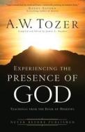 Tozer, A: Experiencing the Presence of God di A.W. Tozer edito da Baker Publishing Group
