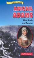 Abigail Adams: First Lady and Patriot di Pat McCarthy edito da Enslow Publishers