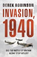 Invasion, 1940: Did the Battle of Britain Alone Stop Hitler? di Derek Robinson edito da DA CAPO PR