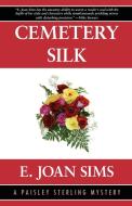 Cemetery Silk di E. Joan Sims edito da Wildside Press