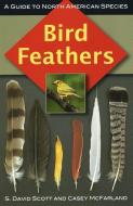 Bird Feathers di S. David Scott, Casey McFarland edito da Stackpole Books