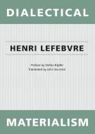 Dialectical Materialism di Henri Lefebvre edito da University of Minnesota Press