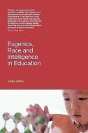 Eugenics, Race and Intelligence in Education di Clyde Chitty, Tony Benn edito da CONTINNUUM 3PL