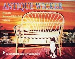 Antique Wicker di Bob Meschi edito da Schiffer Publishing Ltd