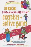 303 Preschooler-Approved Exercises and Active Games di Kimberly Wechsler edito da HUNTER HOUSE