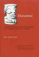 Hanamiai: Prehistoric Colonization and Cultural Change in the Marquesas Islands (East Polynesia) di Barry Vladimir Rolett edito da YALE PEABODY MUSEUM