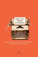 From the Heart of Europe: Anthology of Contemporary Slovenian Writing di Texture Press edito da Texture Press