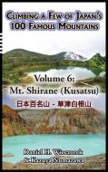 Climbing a Few of Japan's 100 Famous Mountains - Volume 6 di Daniel H. Wieczorek edito da Daniel H. Wieczorek
