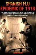 SPANISH FLU EPIDEMIC OF 1918 di JOHN CROSBY edito da LIGHTNING SOURCE UK LTD