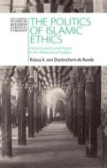The Politics Of Islamic Ethics di Raissa A. von Doetinchem de Rande edito da Cambridge University Press