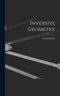 Inversive Geometry di Frank Morley edito da LIGHTNING SOURCE INC