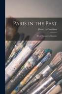 Paris in the Past: [from Fouquet to Daumier edito da LIGHTNING SOURCE INC