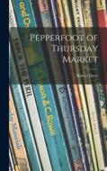 Pepperfoot of Thursday Market di Robert Davis edito da LIGHTNING SOURCE INC