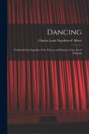 Dancing: Technical Encyclopædia of the Theory and Practice of the Art of Dancing edito da LIGHTNING SOURCE INC