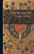 The Works of John Jewel di John Jewel edito da LEGARE STREET PR