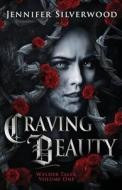 Craving Beauty di Jennifer Silverwood edito da LIGHTNING SOURCE INC
