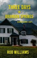 Three Days in Brandon Springs di Rob Williams edito da Winged Publications