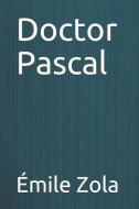 Doctor Pascal di Emile Zola edito da INDEPENDENTLY PUBLISHED
