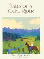 Tales of a Young Rider di Patrice Engle Spyrka edito da Christian Faith Publishing, Inc