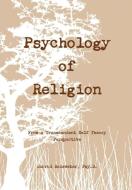Psychology of Religion From a Transcendent Self Theory Perspective di Jarrod Reisweber edito da Lulu.com
