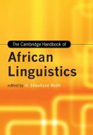 The Cambridge Handbook Of African Linguistics edito da Cambridge University Press