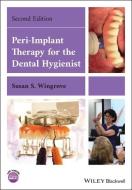 Peri-Implant Therapy For The Dental Hygienist di Susan S. Wingrove edito da John Wiley And Sons Ltd
