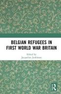 Belgian Refugees in First World War Britain edito da Taylor & Francis Ltd