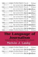 The Language of Journalism di Melvin J. Lasky edito da Taylor & Francis Ltd