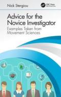 Advice for the Novice Investigator di Nikolas Stergiou edito da Taylor & Francis Ltd