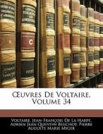 OEuvres De Voltaire, Volume 34 di Voltaire, Jean-François De La Harpe, Adrien Jean Quentin Beuchot, Pierre Auguste Marie Miger edito da Nabu Press