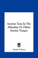 Ancient Texts in the Akkadian or Oldest Semitic Tongue edito da Kessinger Publishing