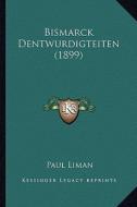 Bismarck Dentwurdigteiten (1899) di Paul Liman edito da Kessinger Publishing