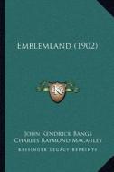 Emblemland (1902) di John Kendrick Bangs, Charles Raymond MacAuley edito da Kessinger Publishing