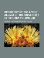 Directory of the Living Alumni of the University of Virginia Volume 440 di University Of Association edito da Rarebooksclub.com