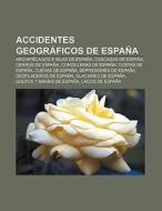 Accidentes geográficos de España di Fuente Wikipedia edito da Books LLC, Reference Series