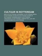 Cultuur In Rotterdam: Beeld In Rotterdam di Bron Wikipedia edito da Books LLC, Wiki Series