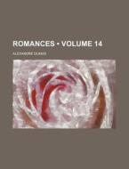 Romances (volume 14) di Alexandre Dumas edito da General Books Llc