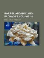 Barrel and Box and Packages Volume 14 di Edgar Harvey Defebaugh edito da Rarebooksclub.com
