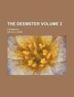 The Deemster Volume 3; A Romance di Hall Caine edito da Rarebooksclub.com