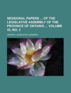 Sessional Papers of the Legislative Assembly of the Province of Ontario Volume 33, No. 3 di Ontario Legislative Assembly edito da Rarebooksclub.com