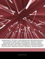 Immigrants To Pre-confederation Newfound di Hephaestus Books edito da Hephaestus Books