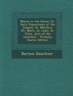 Manna in the House; Or, Daily Expositions of the Gospels. St. Matthew (St. Mark, St. Luke, St. John, Acts of the Apostles). di Barton Bouchier edito da Nabu Press