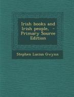 Irish Books and Irish People, di Stephen Lucius Gwynn edito da Nabu Press