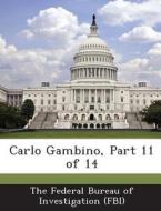 Carlo Gambino, Part 11 Of 14 edito da Bibliogov