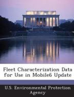 Fleet Characterization Data For Use In Mobile6 Update edito da Bibliogov