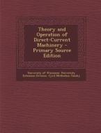 Theory and Operation of Direct-Current Machinery di Cyril Methodius Jansky edito da Nabu Press