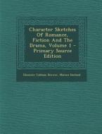 Character Sketches of Romance, Fiction and the Drama, Volume 1 - Primary Source Edition di Ebenezer Cobham Brewer, Marion Harland edito da Nabu Press
