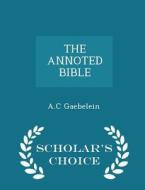 The Annoted Bible - Scholar's Choice Edition di A C Gaebelein edito da Scholar's Choice
